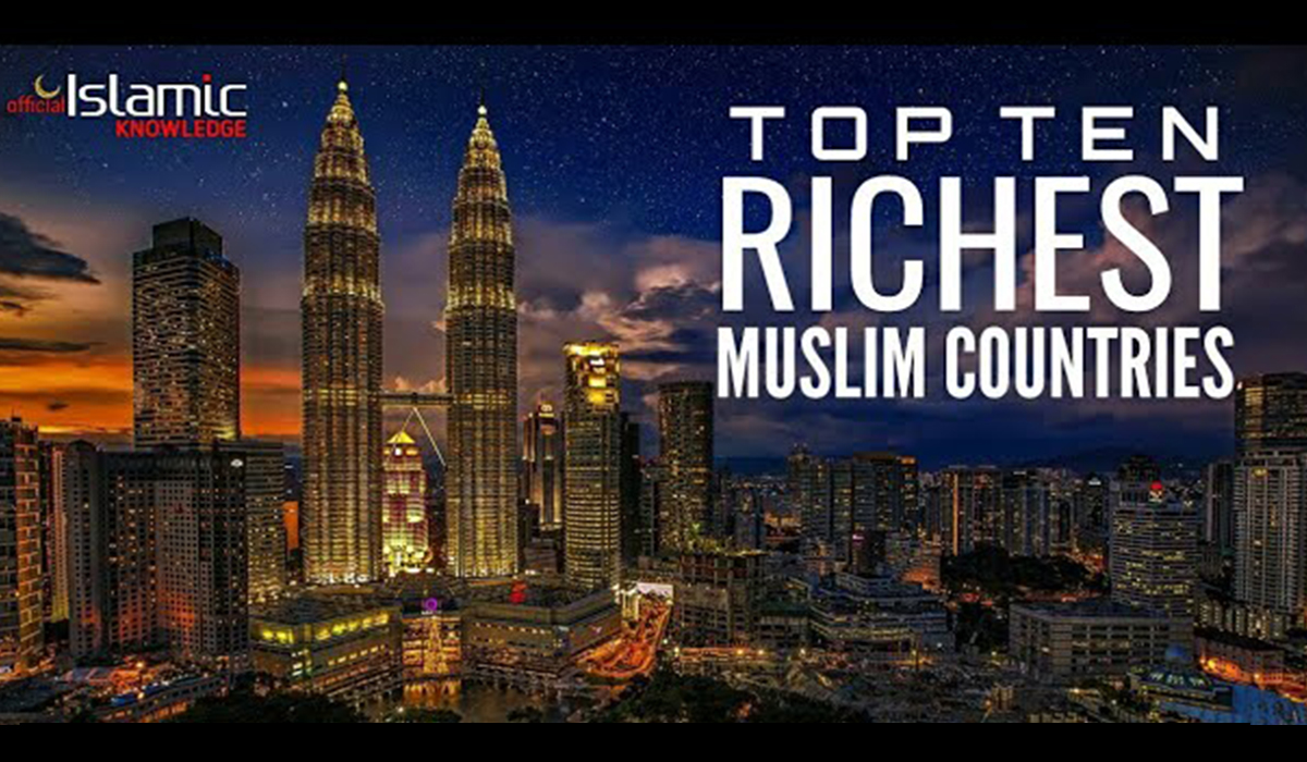 Top 10 Most Richest Muslim Countries In The World